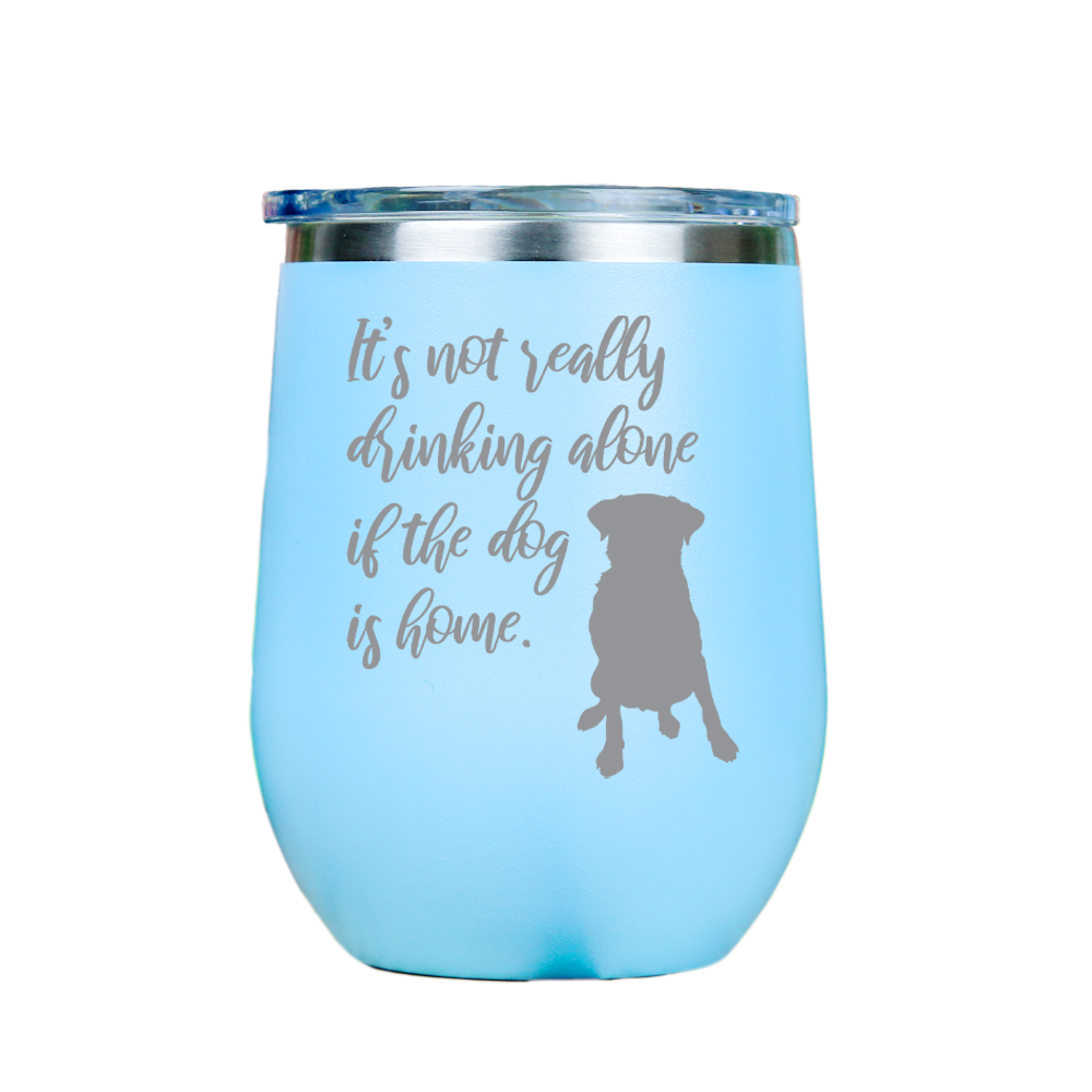 Its not really drinking alone  - Blue Stainless Steel Stemless Wine Glass