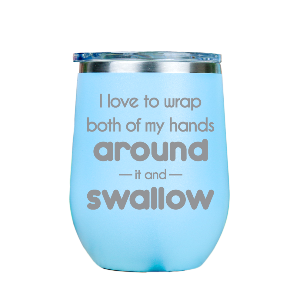 I love to wrap both of my hands around  - Blue Stainless Steel Stemless Wine Glass