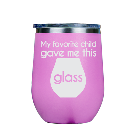 My favorite child gave me this glass  - Pink Stainless Steel Stemless Wine Glass