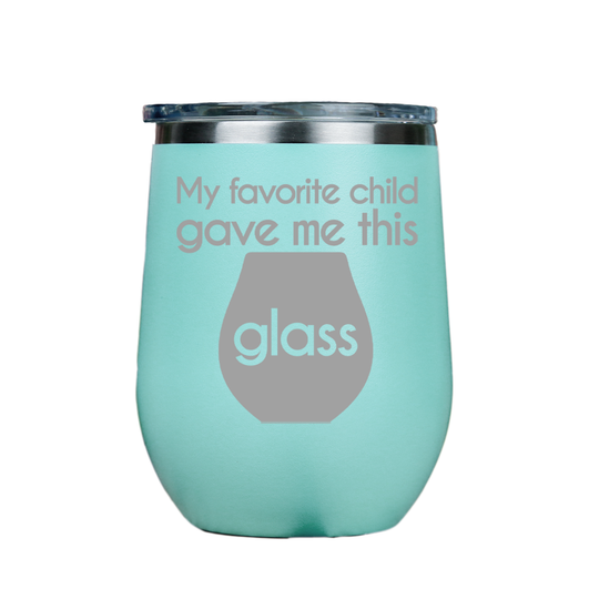 My favorite child gave me this glass  - Teal Stainless Steel Stemless Wine Glass