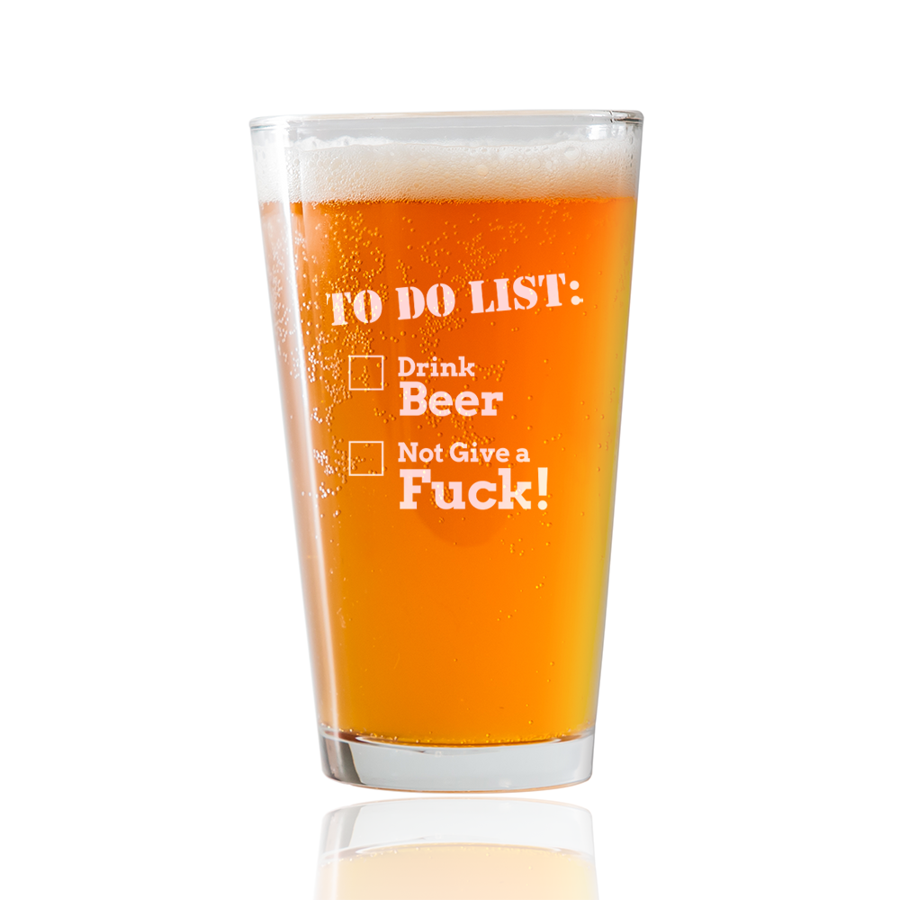 To do list Drink Beer Not give a F  Beer Pint Glass